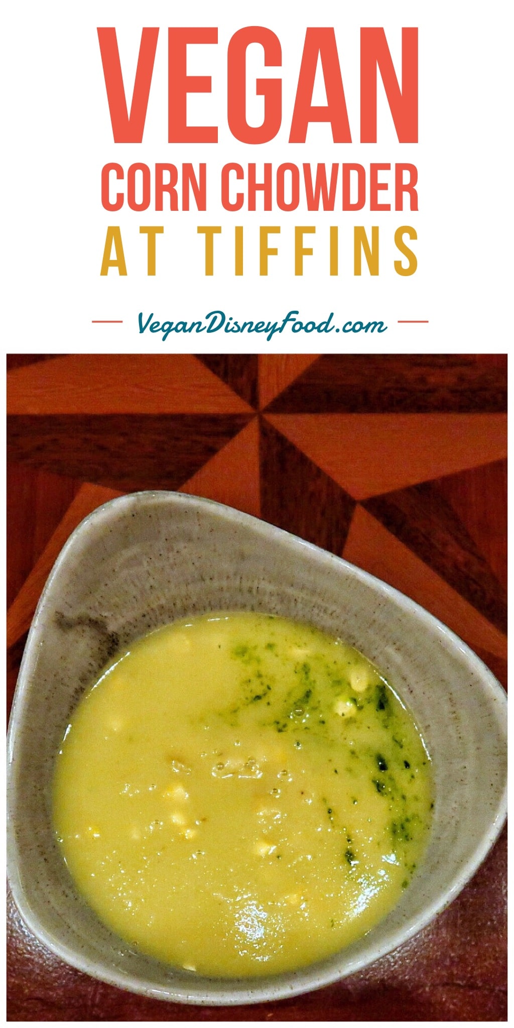 Modified Vegan Corn Chowder at Tiffins in Animal Kingdom at Walt Disney World