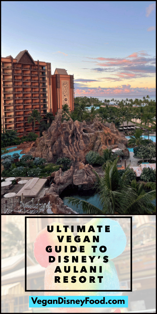 Ultimate Vegan Guide to Disney's Aulani